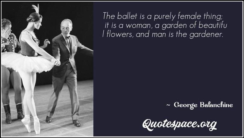 George Balanchine Quotes Quotes By George Balanchine Www Quotespace Org